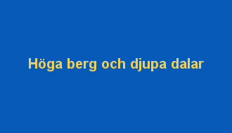 Höga berg och djupa dalar