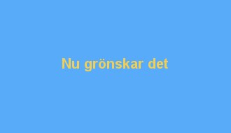 Nu grönskar det