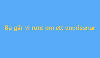 Så går vi runt om ett enerissnår