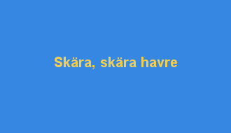 Skära, skära havre