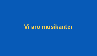 Vi äro musikanter